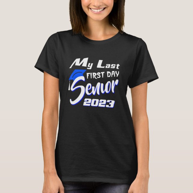 T-shirt Mon Dernier Premier Jour Senior 2023 Retour À L'Éc (Devant)