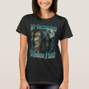 T-shirt Mon Docteur A Dit Que Je Suis Morbialement Une Bêt