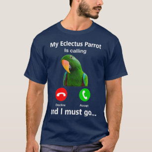 T-shirt Mon Eclectus Parrot Appelle Et Je Dois Aller Oisea