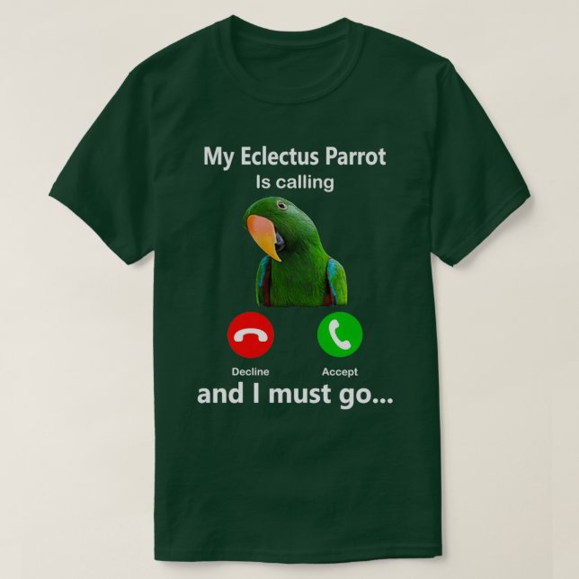 T-shirt Mon Eclectus Parrot Appelle Et Je Dois Aller Oisea (Design devant)