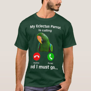 T-shirt Mon Eclectus Parrot Appelle Et Je Dois Aller Oisea