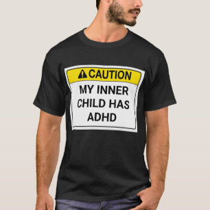 T-shirt Mon enfant intérieur a le TDAH.