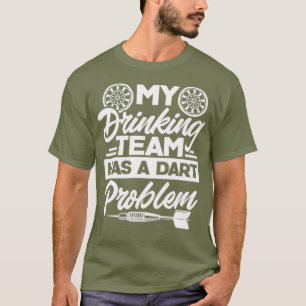 T-shirt Mon Équipe De Boissons A Un Problème Dart Dents Dr