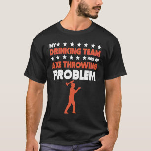 T-shirt Mon Équipe De Boissons A Un Problème De Jeu D'Ax