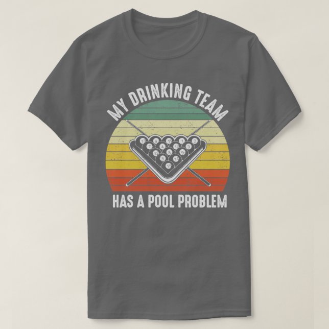 T-shirt Mon Équipe De Boissons A Un Problème De Pool Vinta (Design devant)