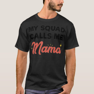 T-shirt Mon équipe m'appelle Mama Citation, les meilleurs 