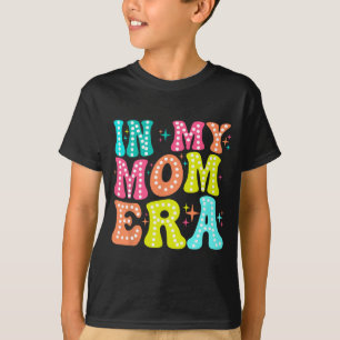 T-shirt Mon Era mère Fête des mères Fête des femmes Nouvel