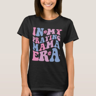 T-shirt Mon ère de Mama priant Maman religieuse Mère chrét
