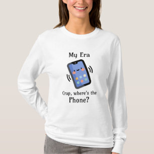 T-shirt Mon ère Merde, où est le téléphone ?