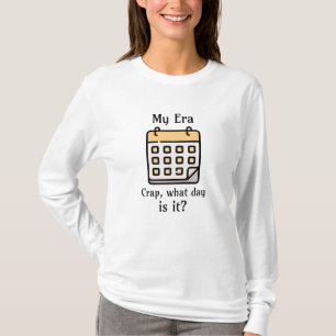 T-shirt Mon ère Merde, quel jour est-ce ?