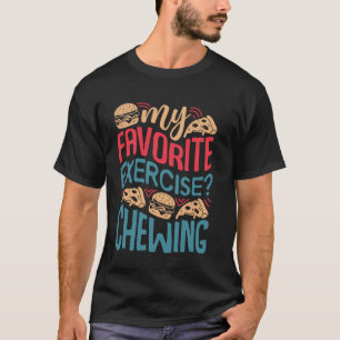 T-shirt Mon exercice favori Mâcher