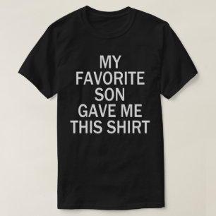 T-shirt mon fils préféré m'a donné cette chemise