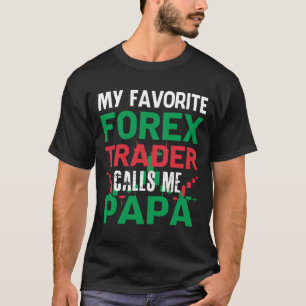 T-shirt Mon Forex Trader Favori Appelez-Moi PAPA Forex Tra