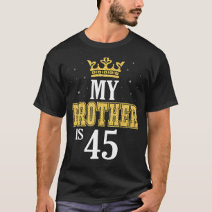 T-shirt Mon Frère A 45 Ans Joyeux Anniversaire Pour Moi Sa