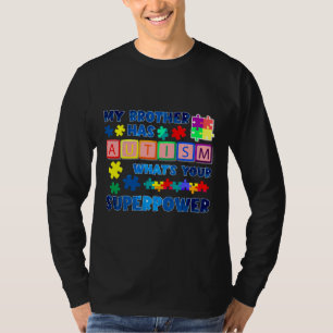 T-shirt Mon Frère A L'Autisme Ce Que Ton Autisme De Superp