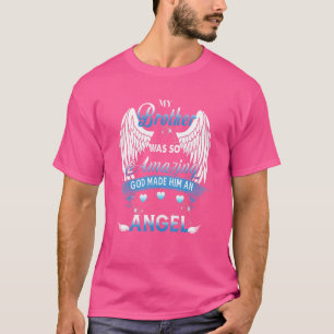 T-shirt Mon Frère Était Si Extraordinaire Dieu L'A Fait An
