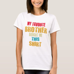 T-shirt Mon Frère Favori M'A Acheté Cette Chemise Funny Si