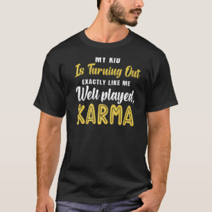 T-shirt Mon gamin sort exactement comme moi bien joué