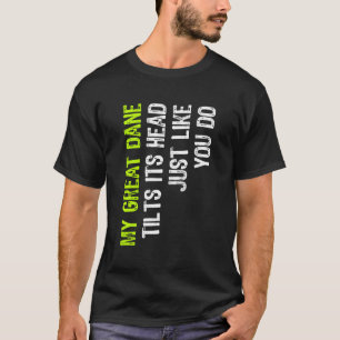 T-shirt Mon Grand Dane Tillit Sa Tête Comme Vous Le Faites