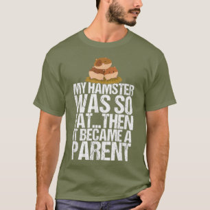 T-shirt Mon Hamster Est Devenu Un Cadeau Parent Cadeau Drô
