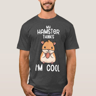T-shirt Mon hamster pense qu'il cool Hamster Cadeau