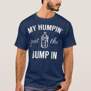 T-shirt Mon Humpin' A Mis La Saute Dans Le Père De La Prem
