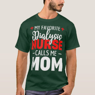 T-shirt Mon Infirmière Préférée À La Dialyse M'Appelle Mam