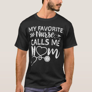 T-shirt Mon infirmière préférée m'appelle maman