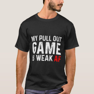 T-shirt Mon Jeu De Sortie Est Faible Mon Jeu De Sortie Est