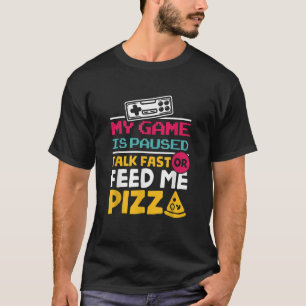 T-shirt Mon Jeu Est Suspendu Parler Rapidement Ou Me Nourr