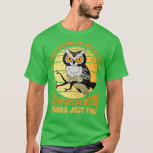 T-shirt Mon joli bouton est en panne Oiseau Animal Owl