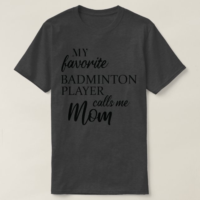 T-shirt Mon Joueur De Badminton Préféré M'Appelle Maman T (Design devant)