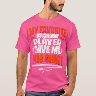 T-shirt Mon Joueur De Guitare Acoustique Préféré M'A Donné