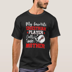 T-shirt Mon Joueur Équestre préféré m'appelle mère femme