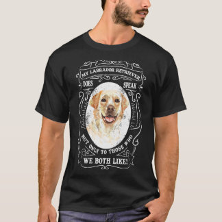 T-shirt Mon Labrador Retriever Parle, Mais Seulement À Ceu