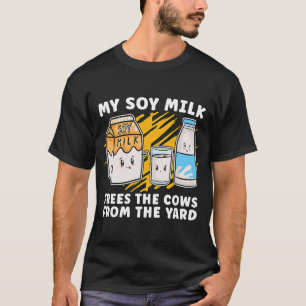 T-shirt Mon Lait De Soja Libère Le Plante De Végétan Lifes