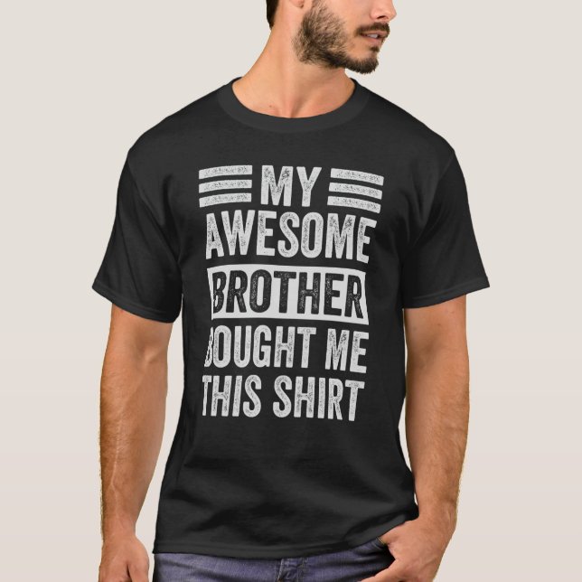 T-shirt Mon Magnifique Petit Frère M'A Acheté Cette Chemis (Devant)