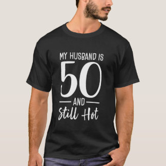T-shirt Mon Mari A 50 Ans Et Il Fait Encore Chaud 50 Ans P