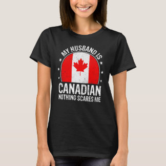 T-shirt Mon Mari Est Canadien Rien Ne Me Fait Peur Canadie