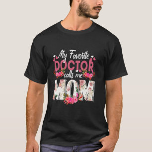 T-shirt Mon médecin favori appelez-moi Maman Joyeuse Fête 