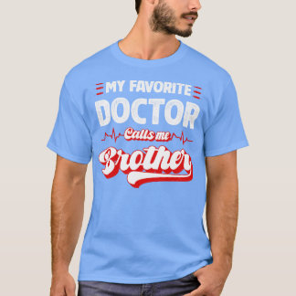 T-shirt Mon Médecin Favori M'Appelle Frère