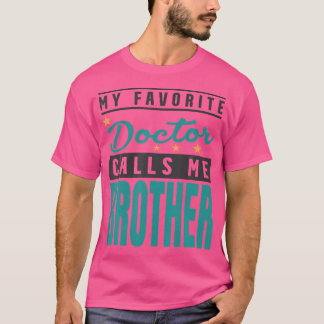 T-shirt Mon Médecin Favori M'Appelle Frère Docteur Frère