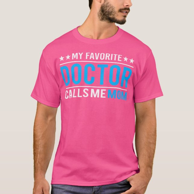 T-shirt Mon Médecin Favori M'Appelle Maman T Chemise Docte (Devant)