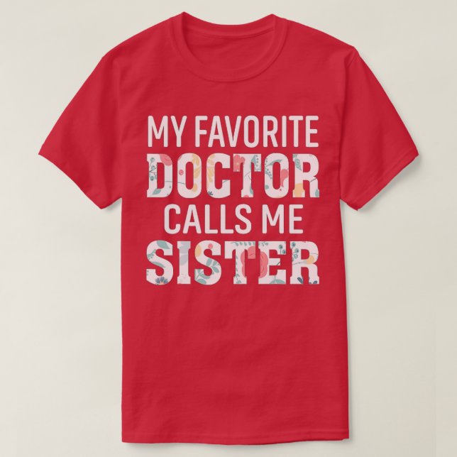 T-shirt Mon Médecin Favori M'Appelle Soeur (Design devant)