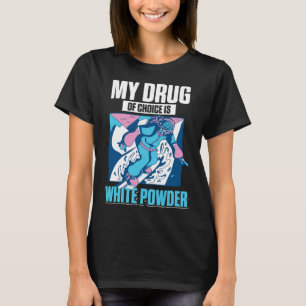 T-shirt Mon Médicament Préféré Est La Poudre Blanche Snowb