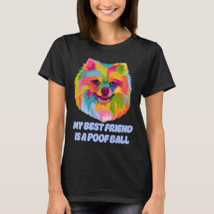 T-shirt Mon meilleur ami est un Pomeranian Poof Ball  Humo