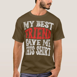T-shirt Mon Meilleur Ami M'A Donné Ça