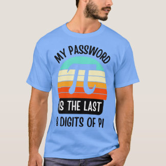 T-shirt Mon mot de passe est Pi Funny Math cadeau Nerd pou