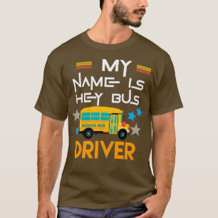 T-shirt Mon nom est hey chauffeur de bus 3