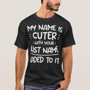 T-shirt Mon nom est plus mignon avec votre nom de famille 